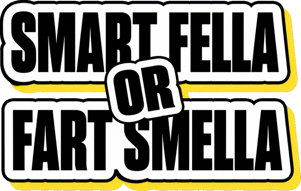 Smart Fella or Fart Smella
